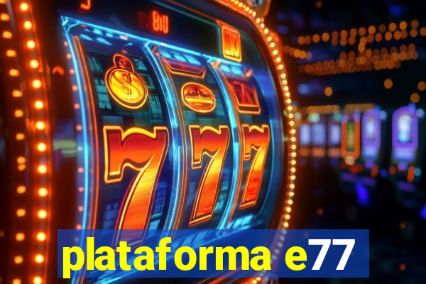 plataforma e77